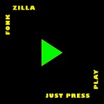 JUST PRESS PLAY - FONKZILLA (1800X1800-2000RES)